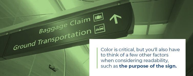Color is critical, but you'll also have to think of a few other factors when considering readability, such as the purpose of the sign.